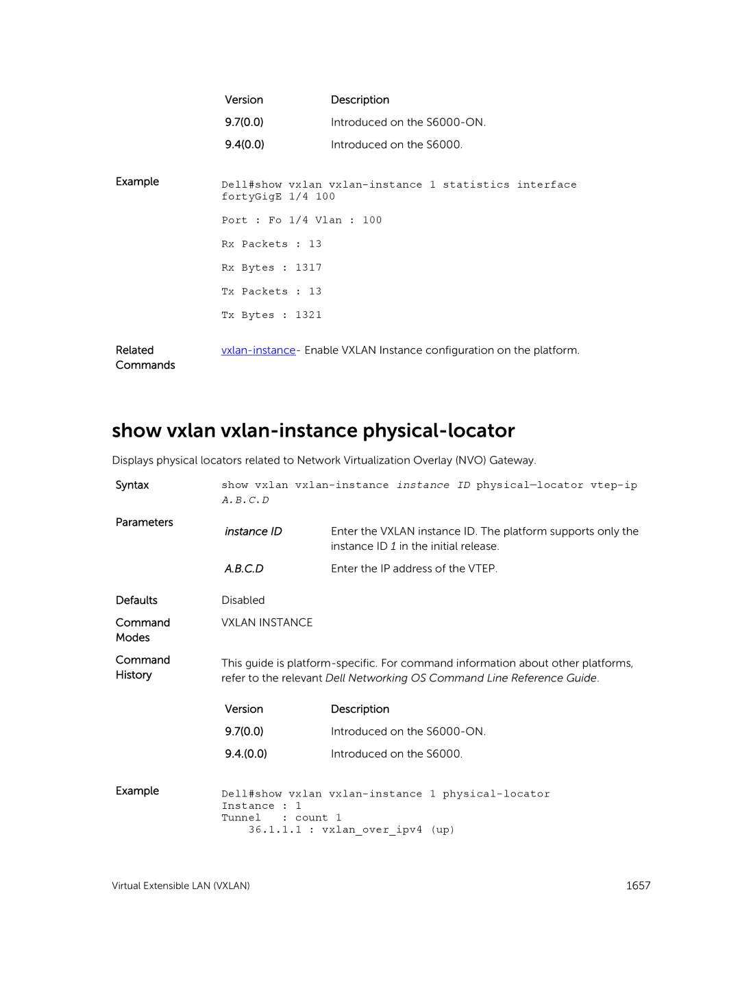 Dell 9.7(0.0) Show vxlan vxlan-instance physical-locator, Version Description 70.0 Introduced on the S6000-ON Example 