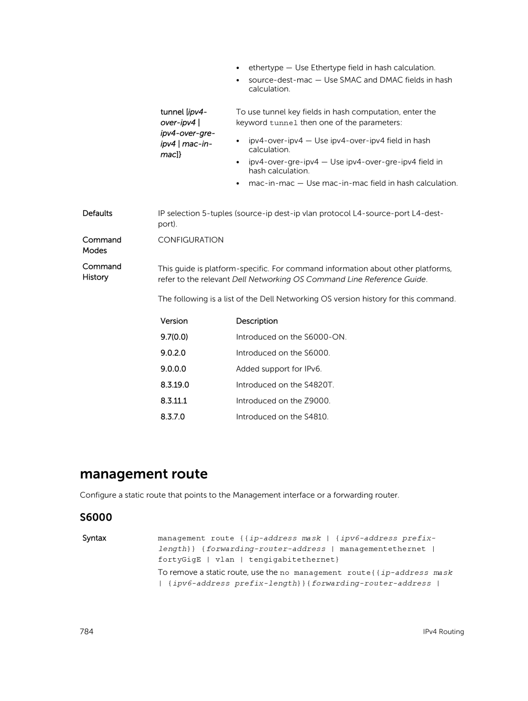 Dell 9.7(0.0) Management route, Tunnel ipv4- over-ipv4 ipv4-over-gre- ipv4 mac-in- mac, FortyGigE vlan tengigabitethernet 