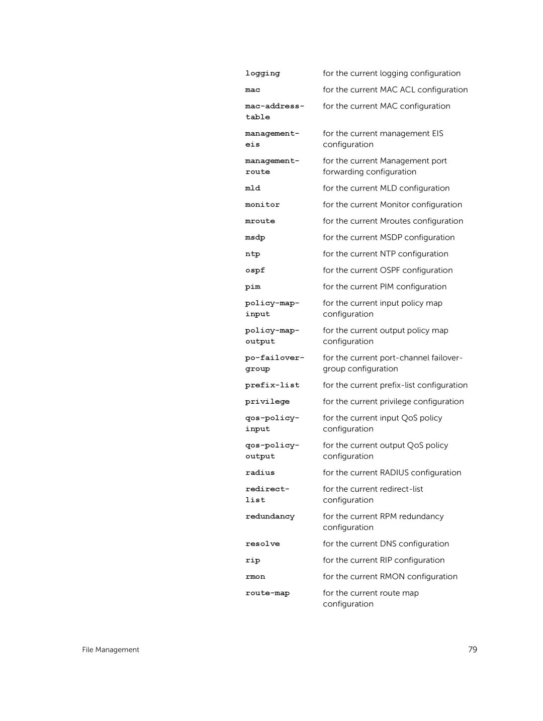 Dell 9.7(0.0) Logging, Mac-address, Management, Route, Mld, Mroute, Msdp, Ntp, Ospf, Pim, Policy-map, Input, Output 