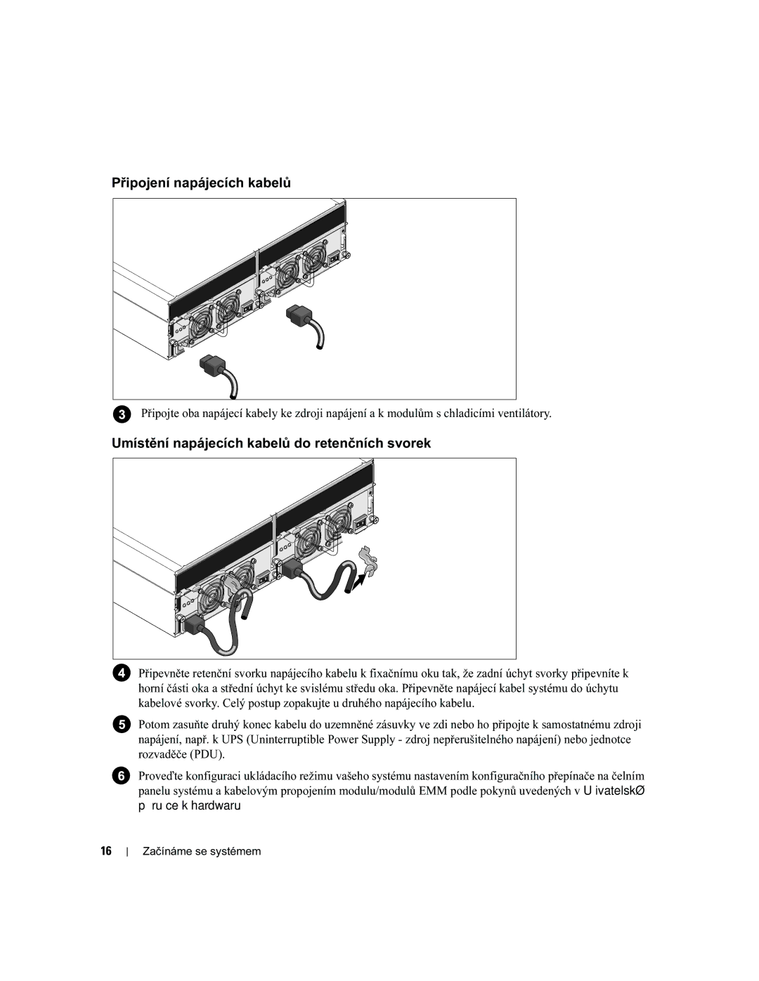 Dell AMP01, FK446 manual Připojení napájecích kabelů, Umístění napájecích kabelů do retenčních svorek 