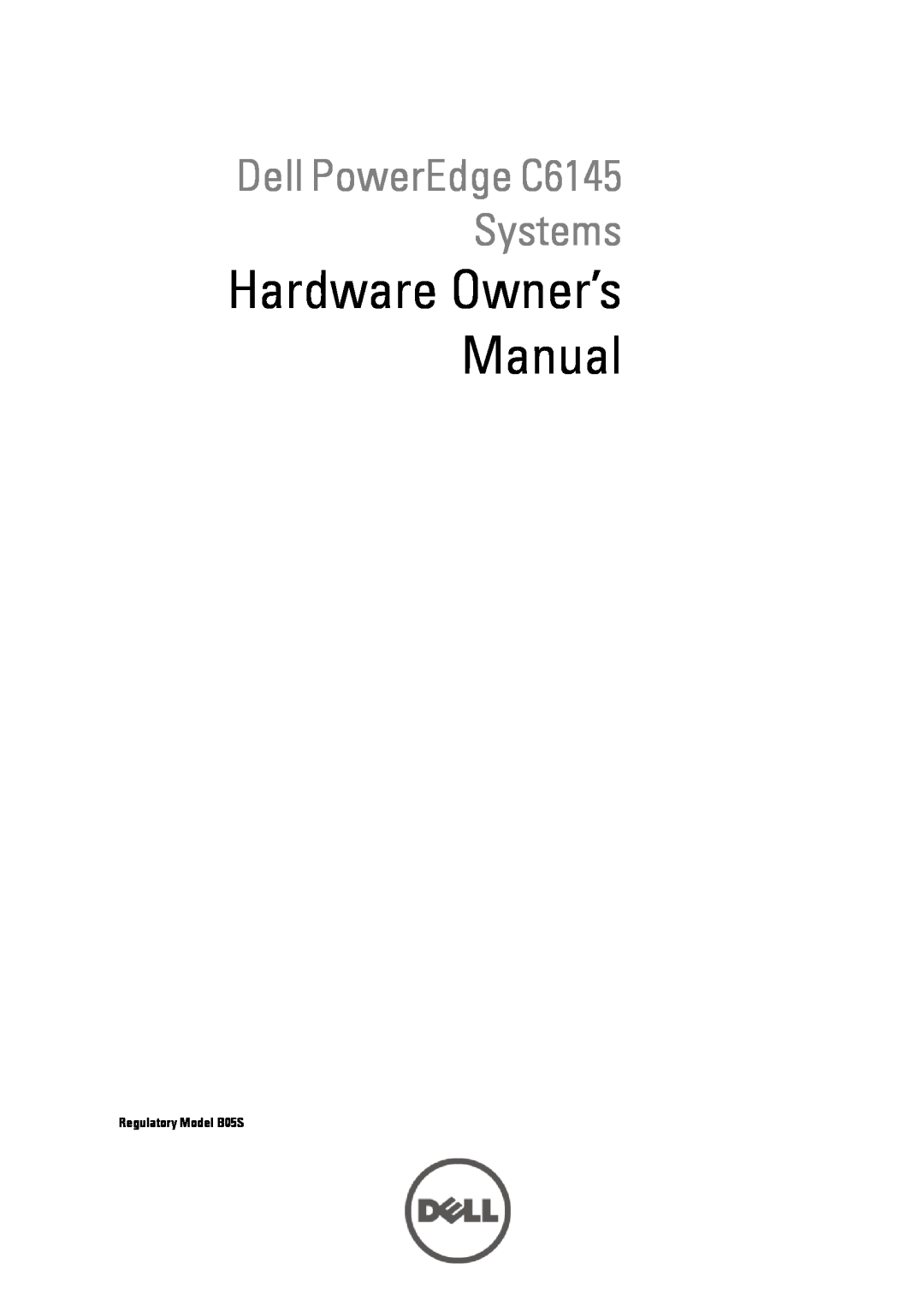 Dell manual Hardware Owner’s Manual, Dell PowerEdge C6145 Systems, Regulatory Model B05S 
