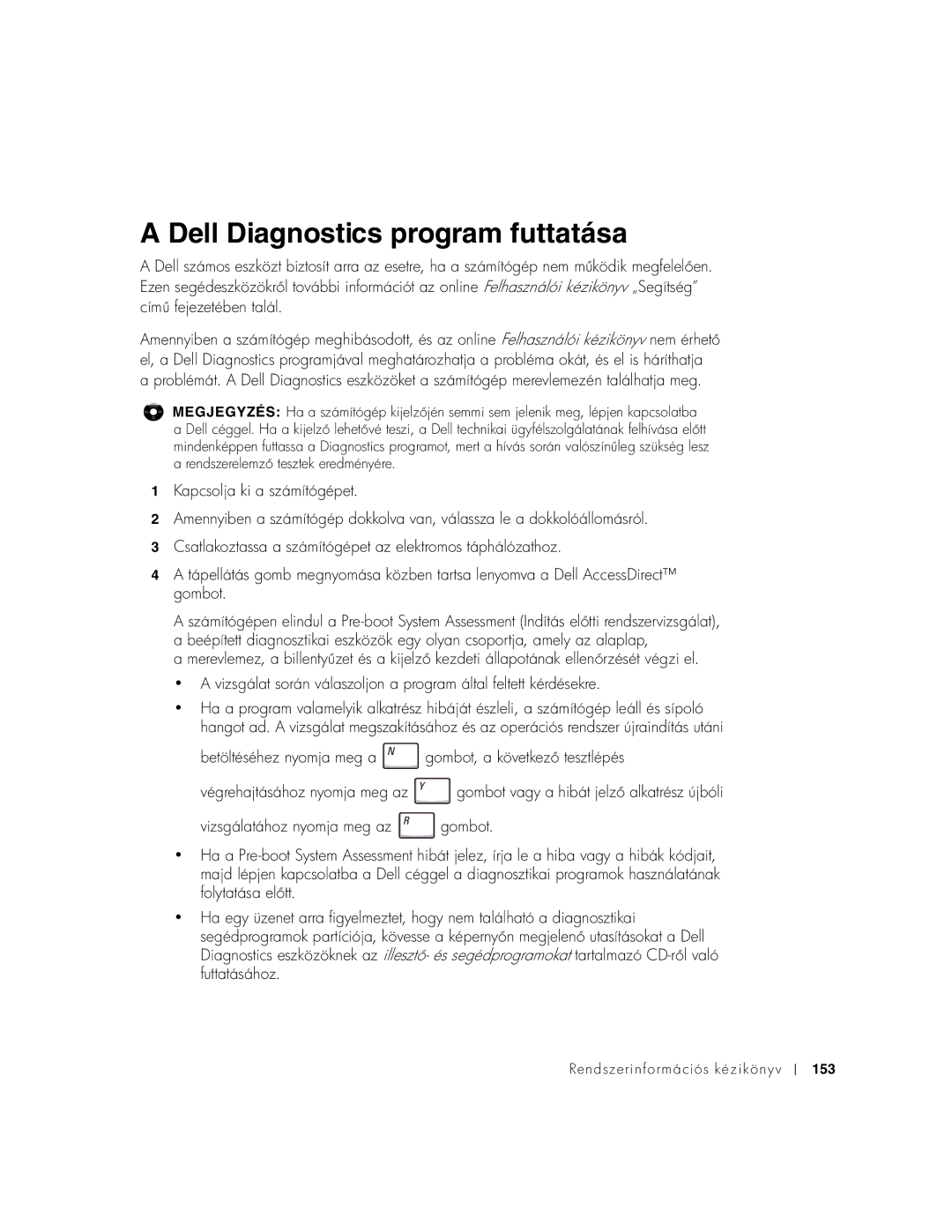 Dell C540, C640 manual Dell Diagnostics program futtatása, Diagnostics eszközöknek az illesztegédprogramokat, Futtatásához 