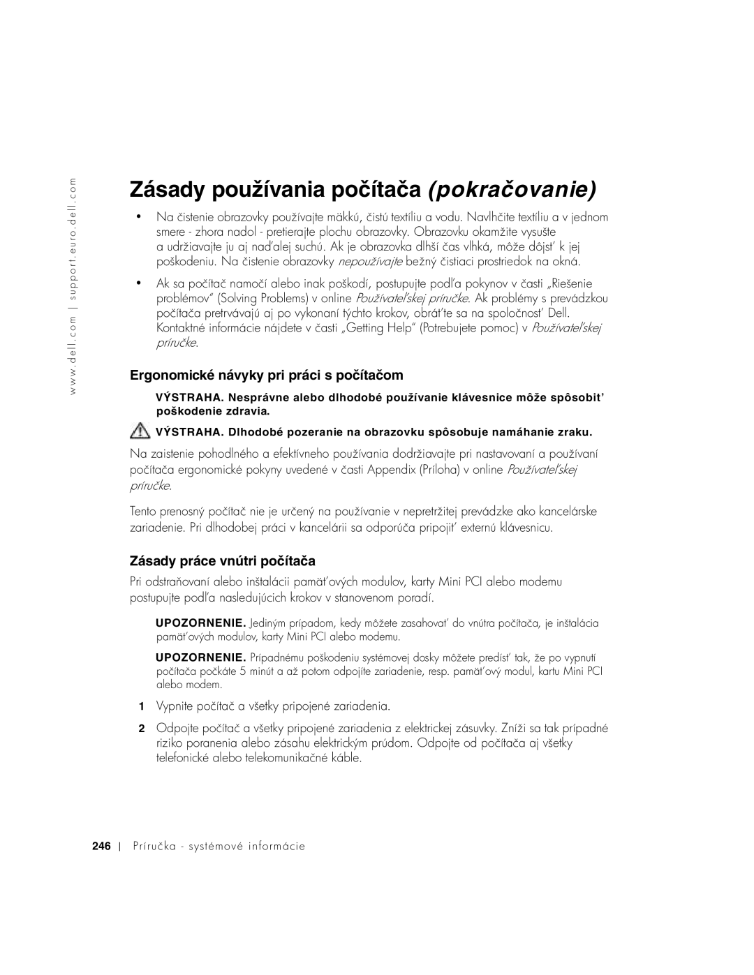 Dell C640 Zásady používania počítača pokračovanie, Ergonomické návyky pri práci s počítačom, Zásady práce vnútri počítača 