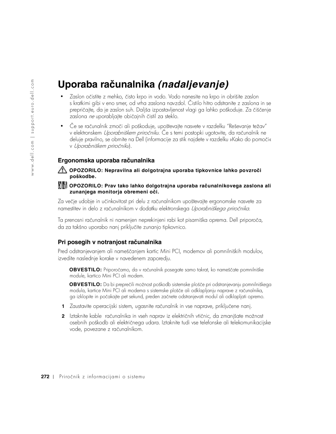 Dell C640, C540 Uporaba računalnika nadaljevanje, Ergonomska uporaba računalnika, Pri posegih v notranjost računalnika 