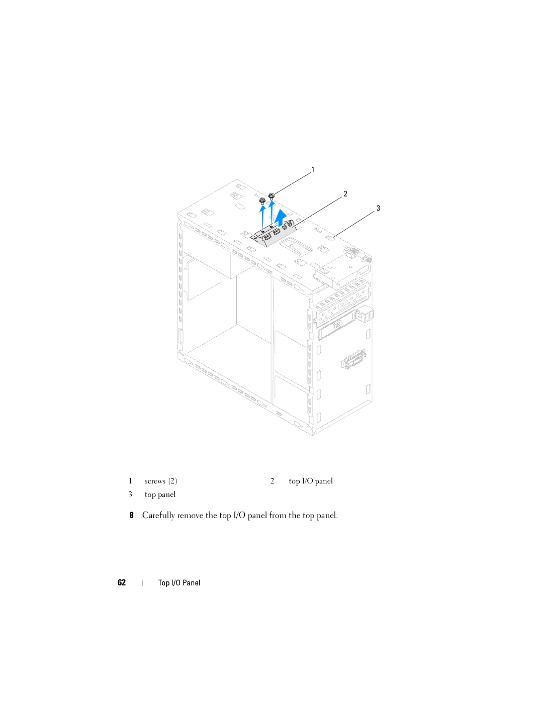 Dell D03M001, X8300-6059 service manual Carefully remove the top I/O panel from the top panel 