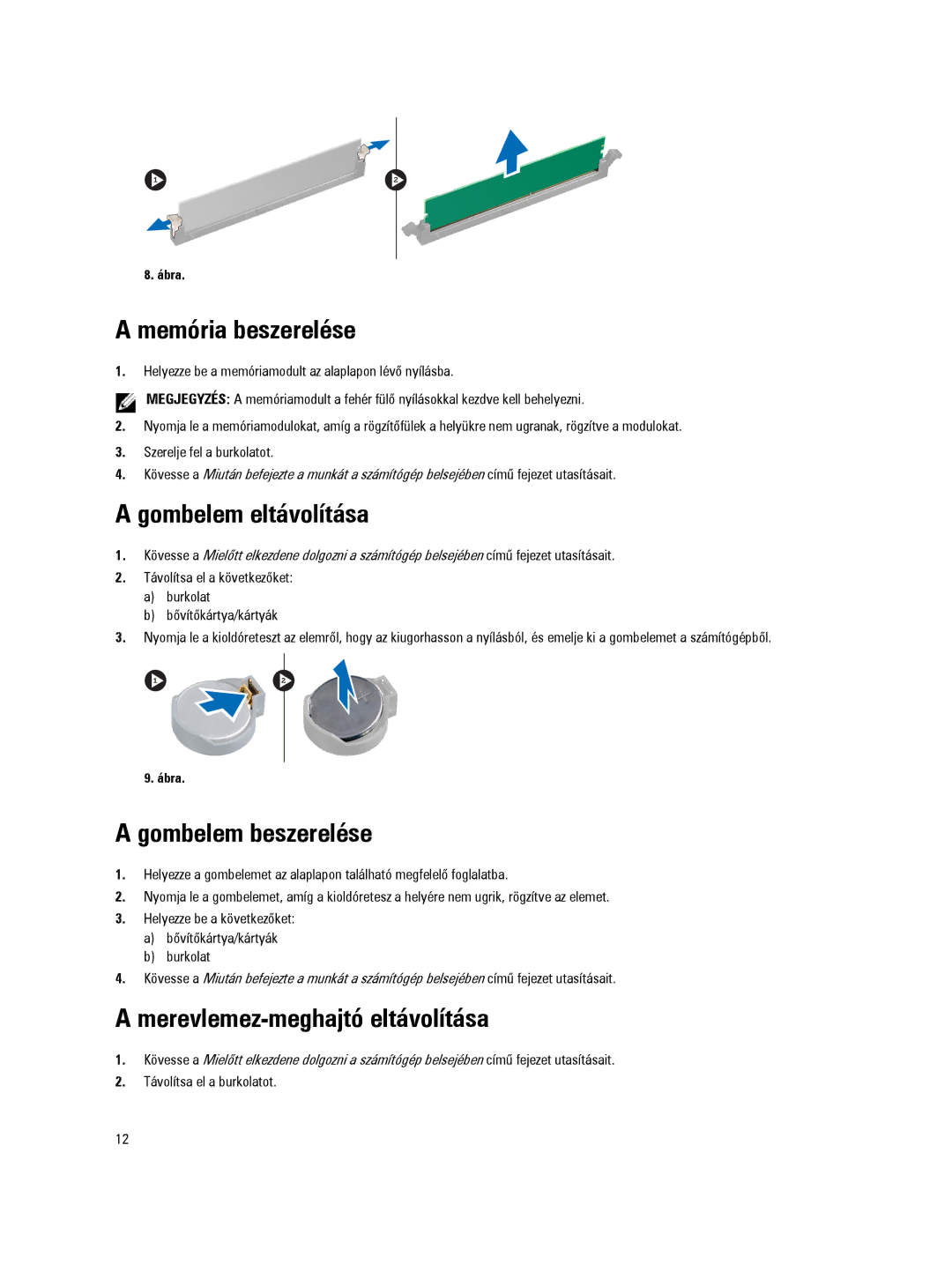 Dell D09M manual Memória beszerelése, Gombelem eltávolítása, Gombelem beszerelése, Merevlemez-meghajtó eltávolítása 