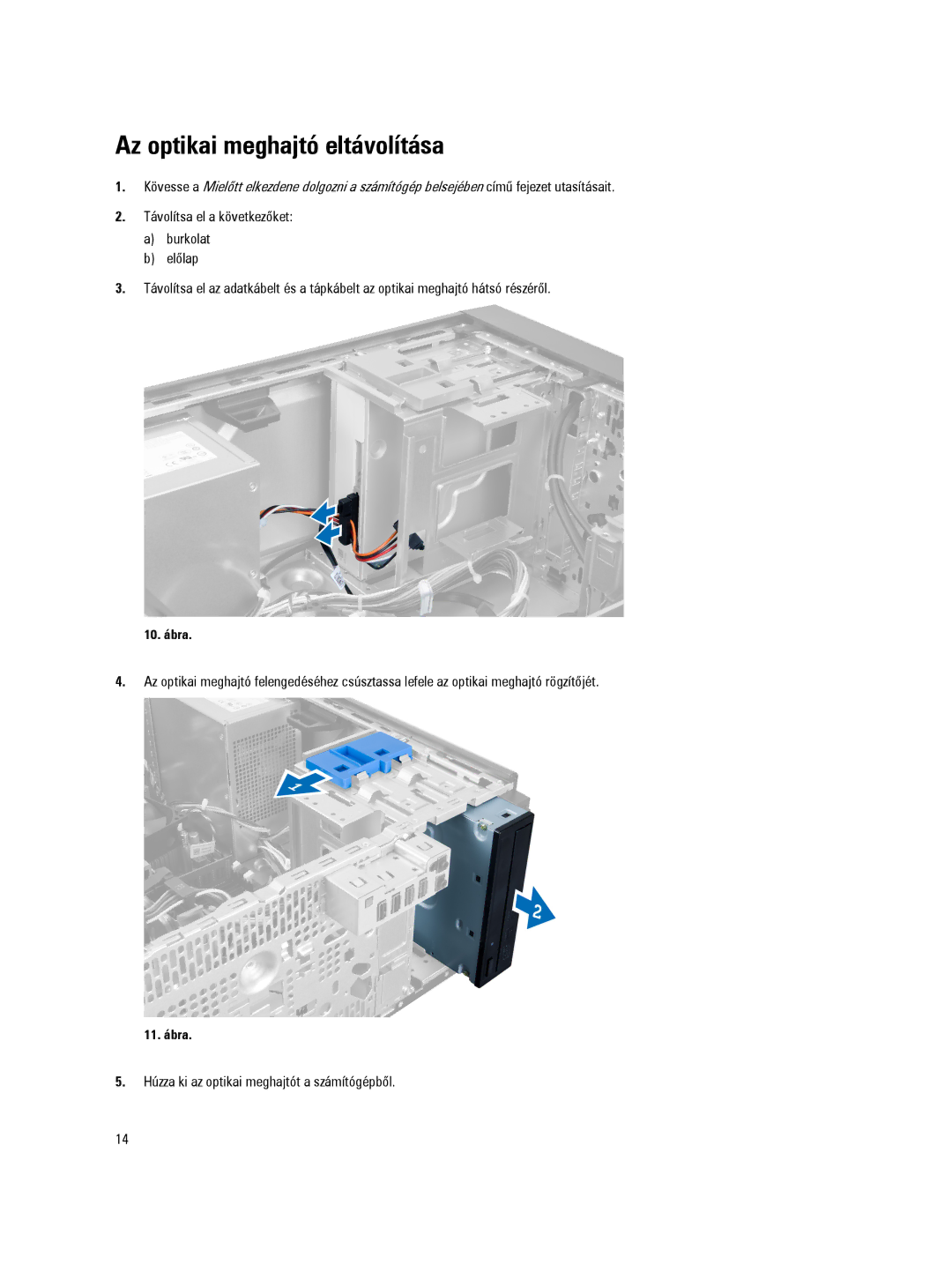 Dell D09M manual Az optikai meghajtó eltávolítása, Húzza ki az optikai meghajtót a számítógépből 