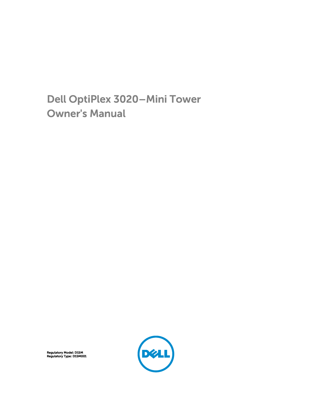 Dell owner manual Dell OptiPlex 3020-Mini Tower Owners Manual, Regulatory Model D15M Regulatory Type D15M001 