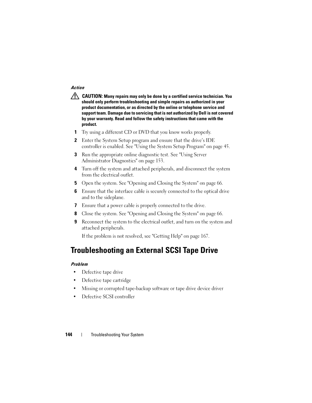 Dell DL2000 Troubleshooting an External Scsi Tape Drive, Try using a different CD or DVD that you know works properly 