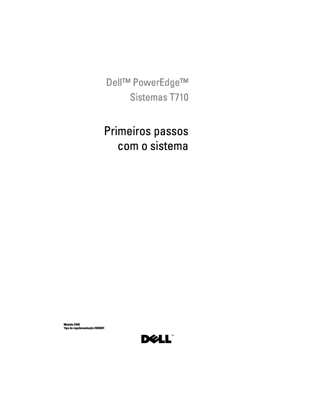Dell N732H manual Primeiros passos com o sistema, Dell PowerEdge Sistemas T710, Modelo E04S Tipo de regulamentação E04S001 