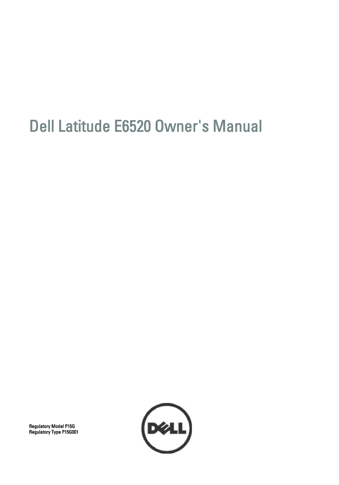 Dell owner manual Dell Latitude E6520 Owners Manual, Regulatory Model P15G Regulatory Type P15G001 
