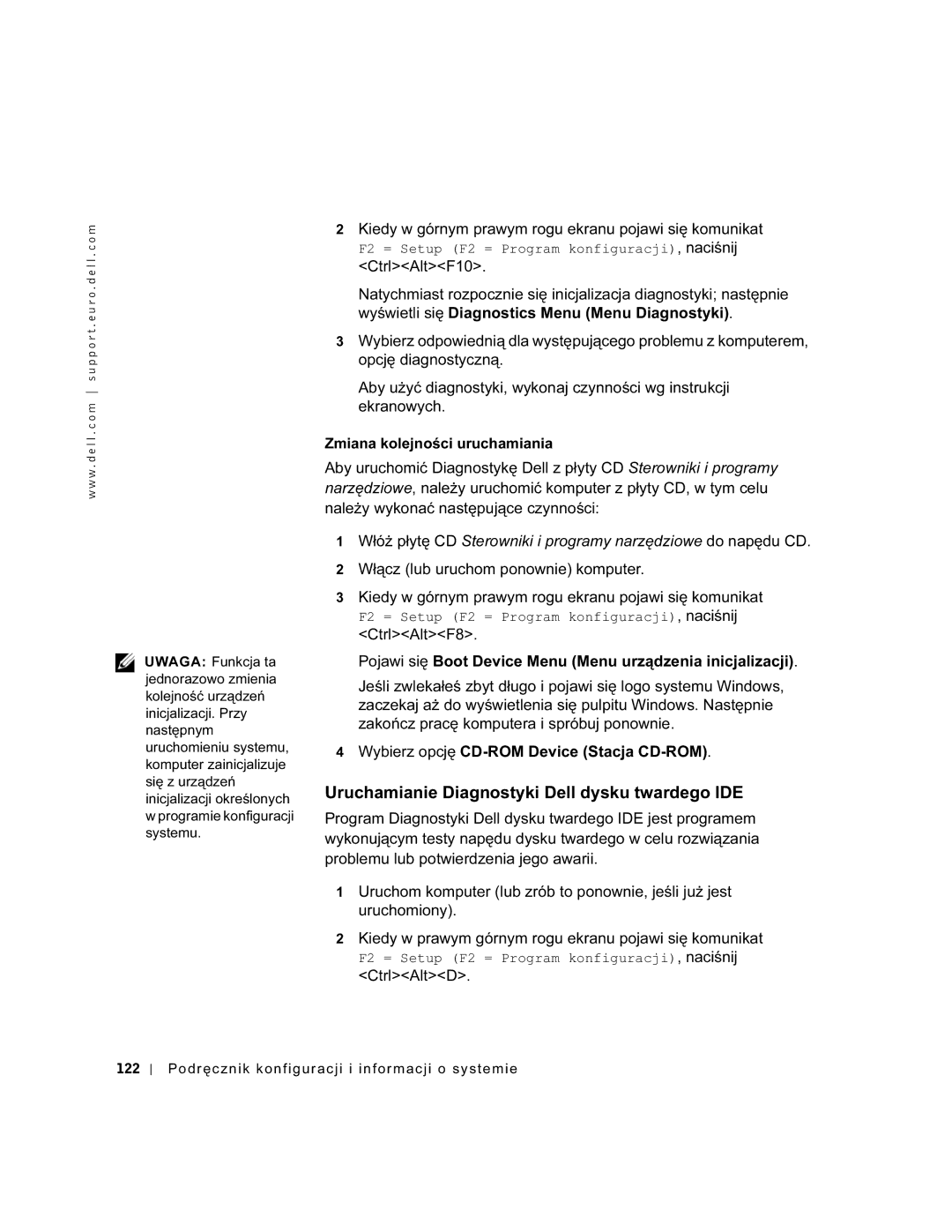 Dell GX60 Uruchamianie Diagnostyki Dell dysku twardego IDE, F2 = Setup F2 = Program konfiguracji, naciśnij CtrlAltF10 