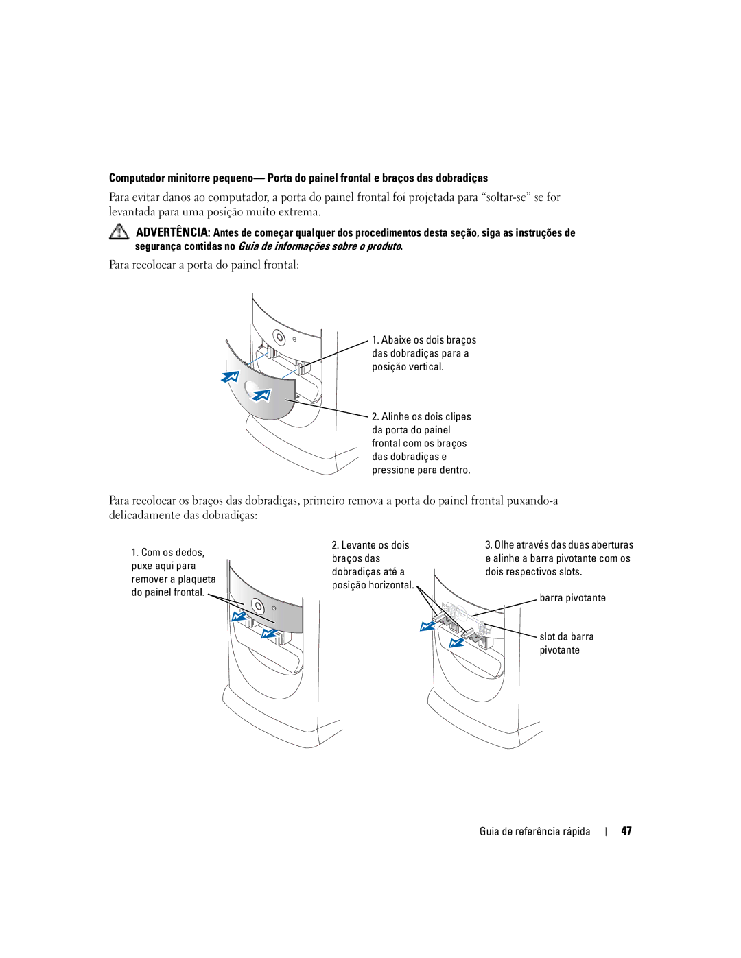 Dell K7821 manual Para recolocar a porta do painel frontal, Barra pivotante 