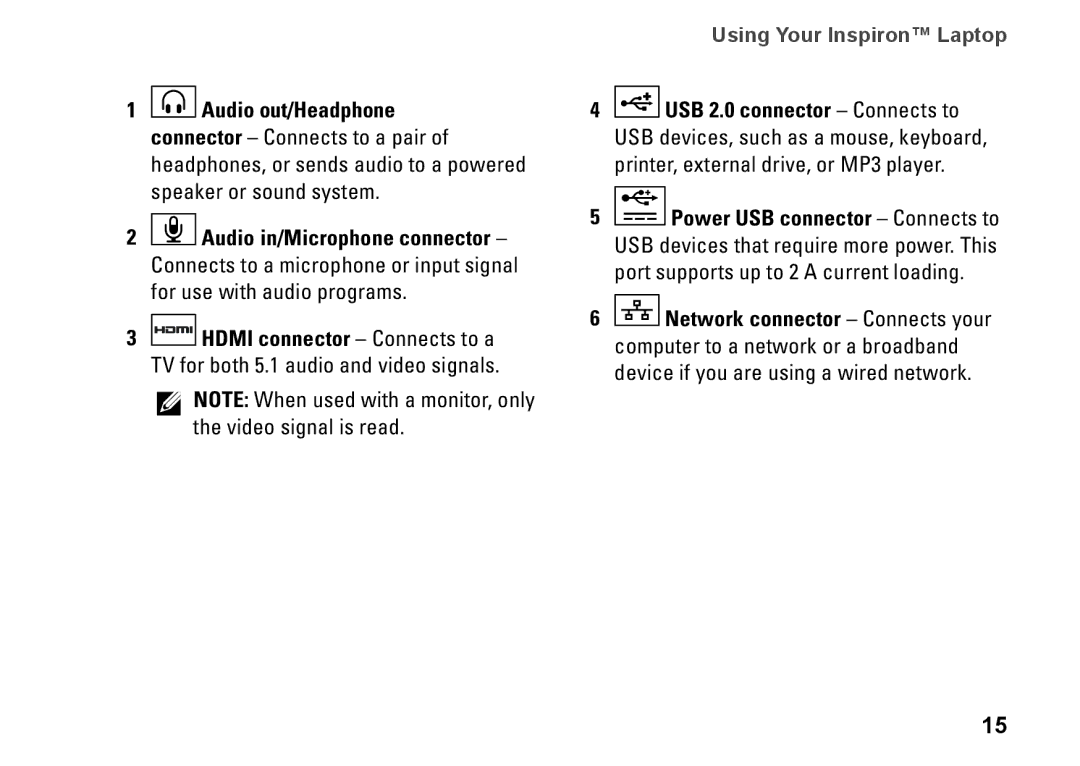 Dell R891K Audio out/Headphone USB 2.0 connector Connects to, Audio in/Microphone connector, Hdmi connector Connects to a 