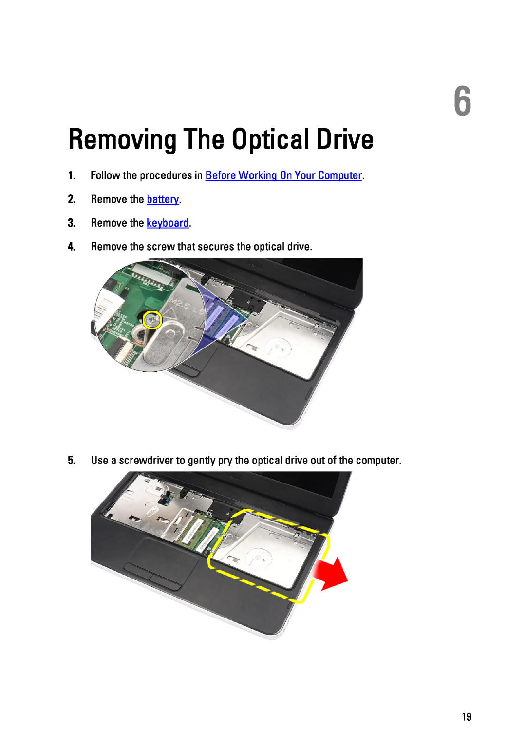 Dell P22G owner manual Removing The Optical Drive, Remove the battery 3. Remove the keyboard 