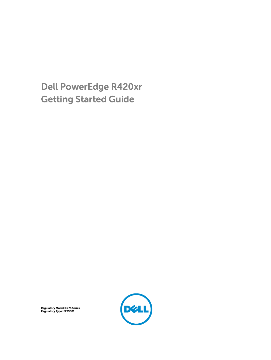 Dell manual Dell PowerEdge R420xr Getting Started Guide, Regulatory Model E27S Series Regulatory Type E27S001 