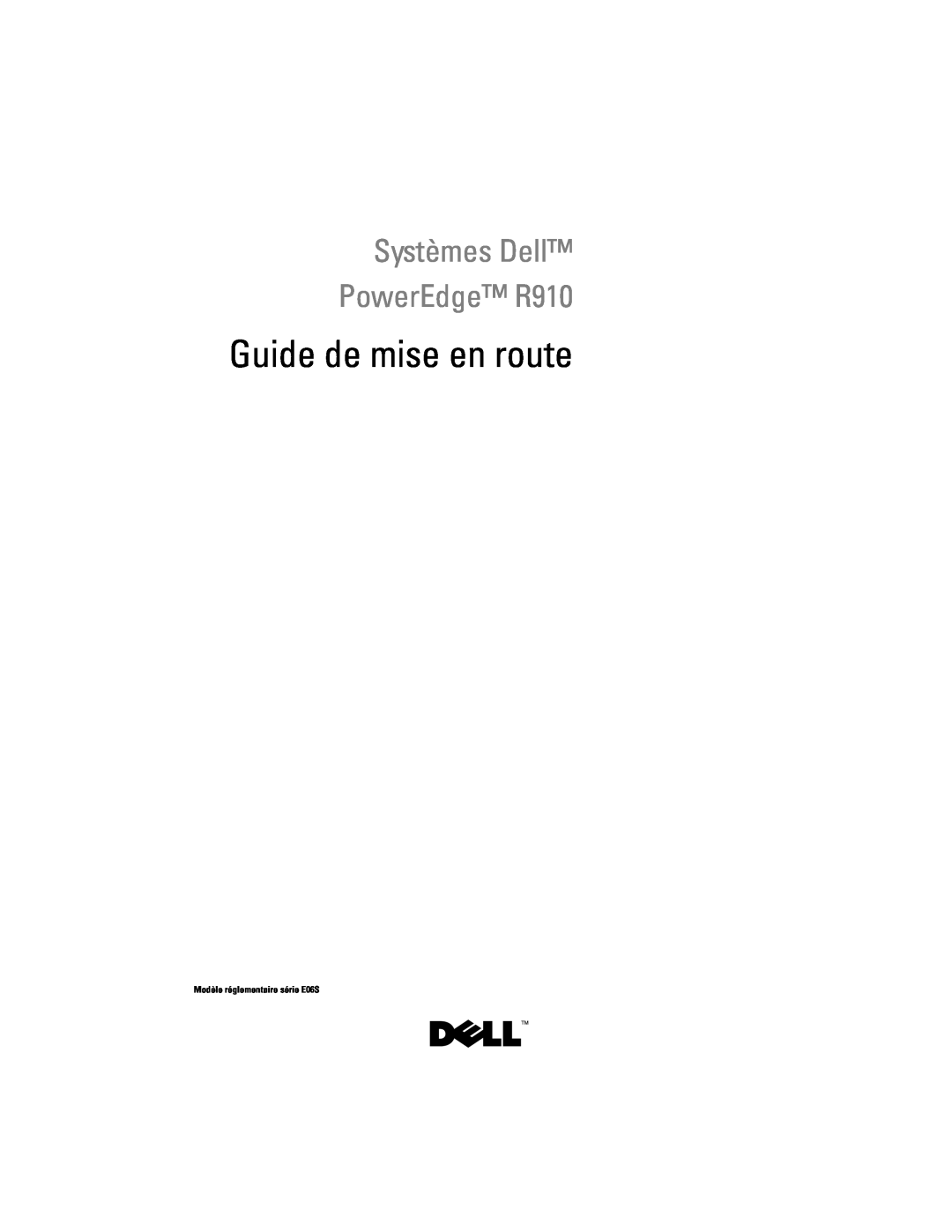 Dell manual Guide de mise en route, Systèmes Dell PowerEdge R910, Modèle réglementaire série E06S 