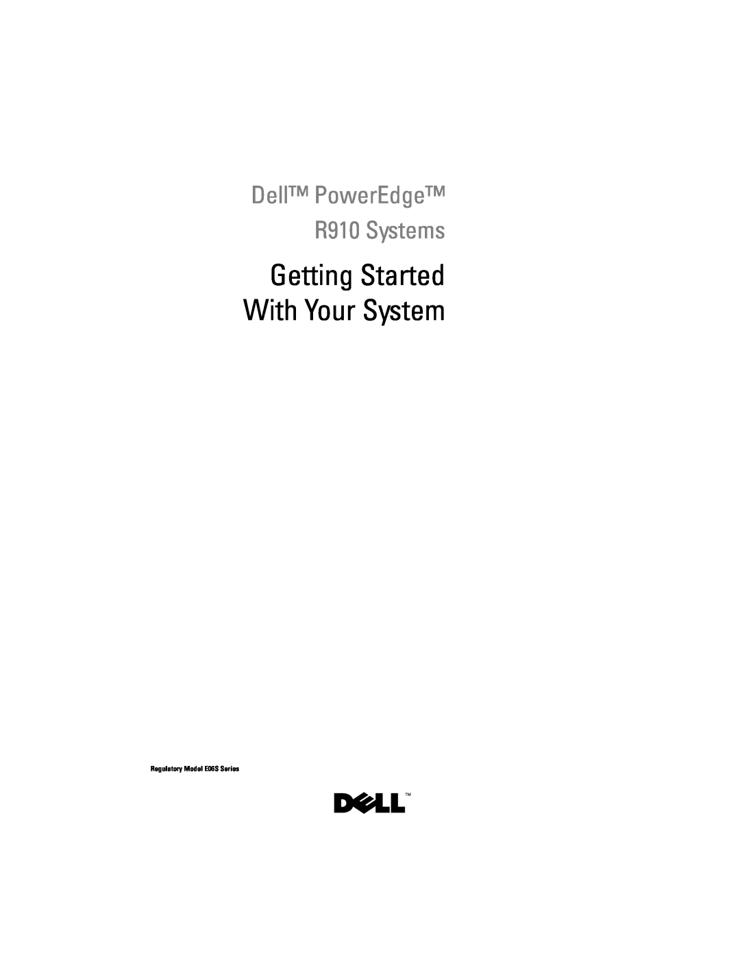 Dell manual Getting Started With Your System, Dell PowerEdge R910 Systems, Regulatory Model E06S Series 