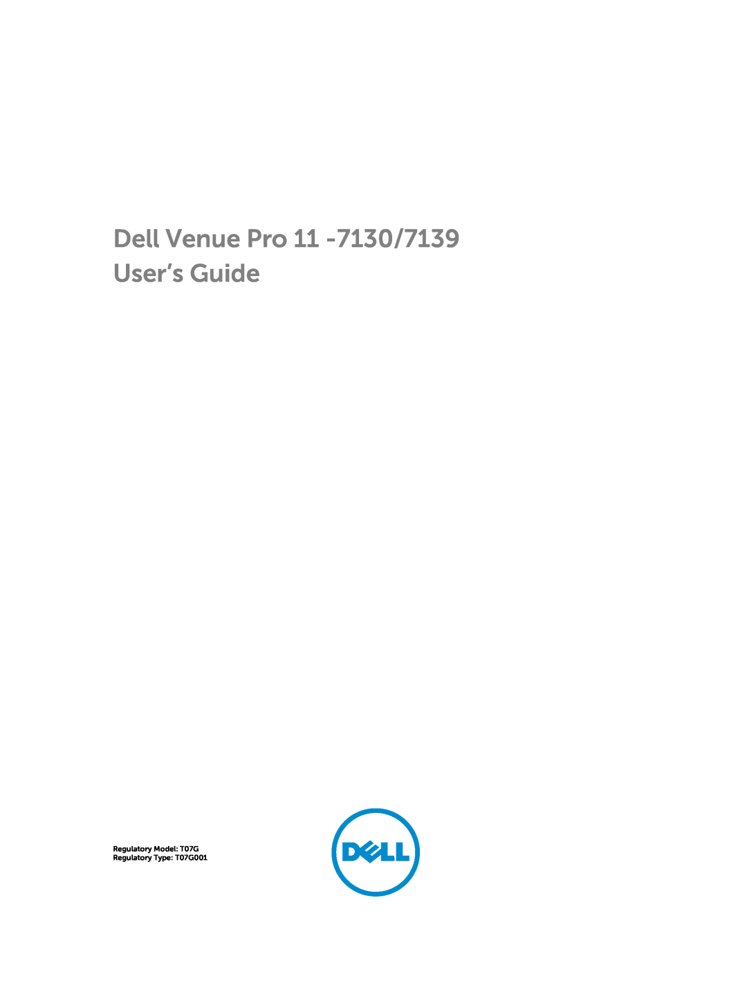 Dell PRO11I6363BLK manual Dell Venue Pro 11 -7130/7139 User’s Guide, Regulatory Model T07G Regulatory Type T07G001 