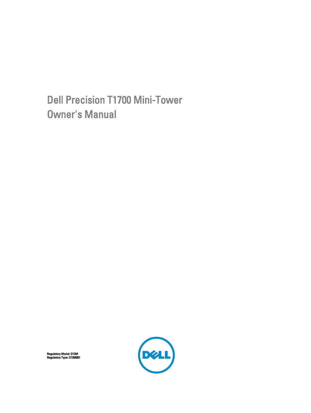 Dell owner manual Dell Precision T1700 Mini-TowerOwners Manual, Regulatory Model D13M Regulatory Type D13M001 