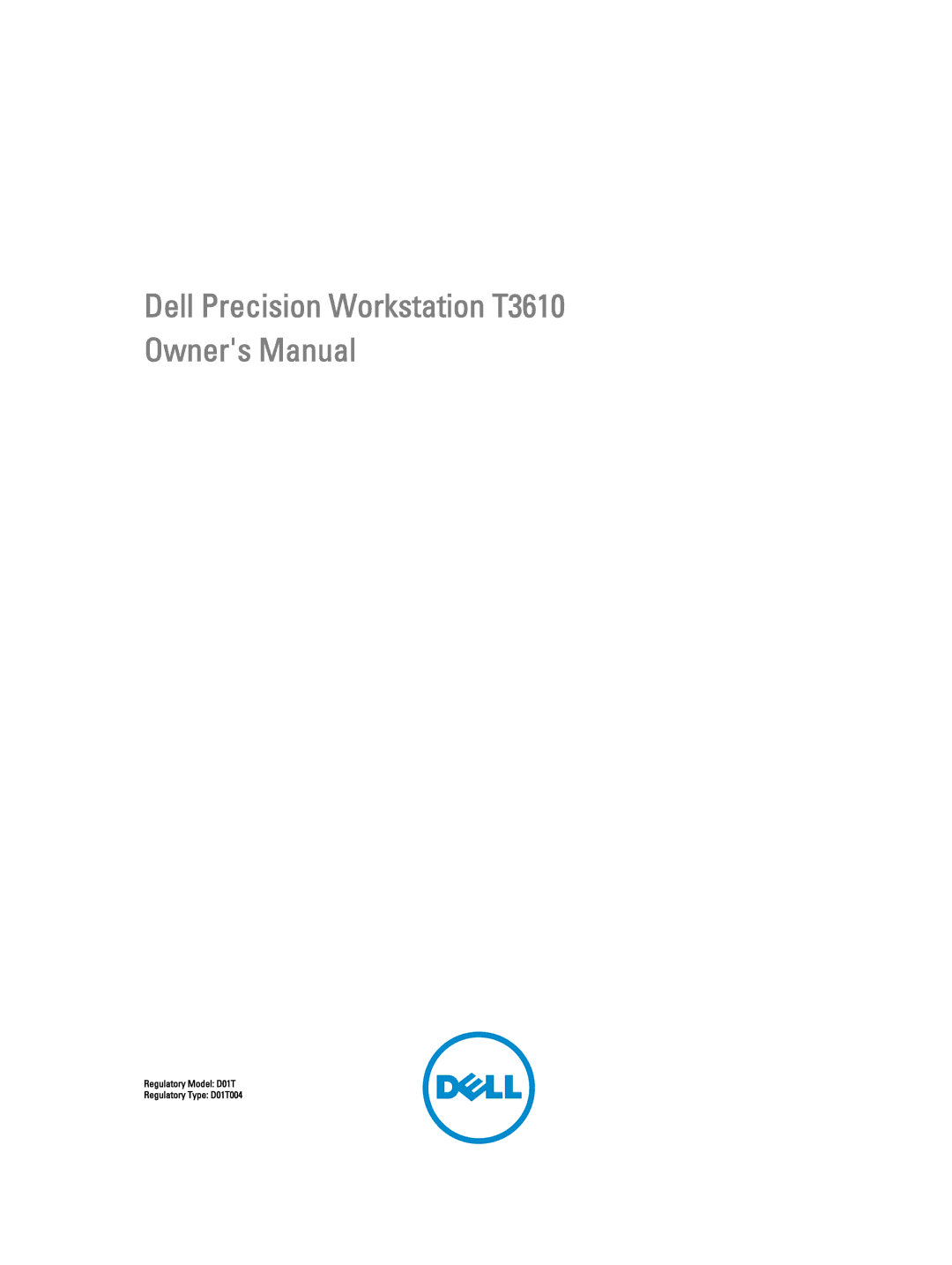 Dell T3610 owner manual Regulatory Model D01T Regulatory Type D01T004 