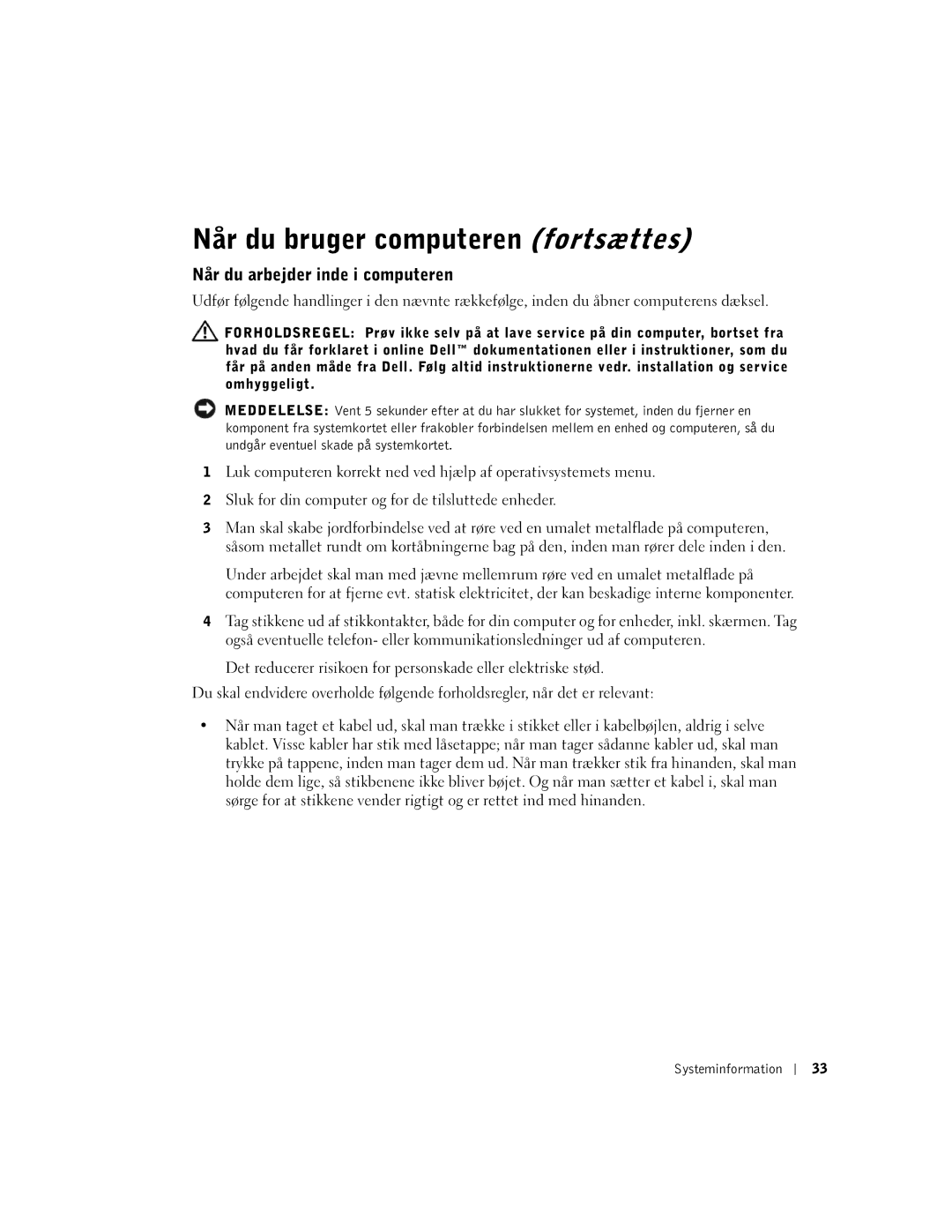 Dell DHS, WHL, and WHM, DHM manual Når du bruger computeren fortsættes, Når du arbejder inde i computeren 