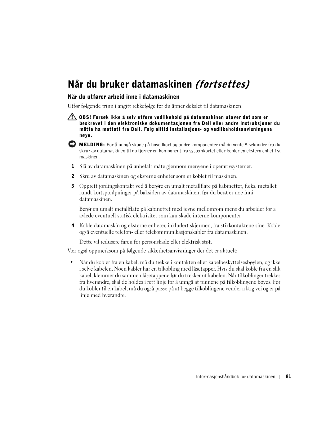 Dell DHS, WHL, and WHM, DHM manual Når du bruker datamaskinen fortsettes, Når du utfører arbeid inne i datamaskinen 