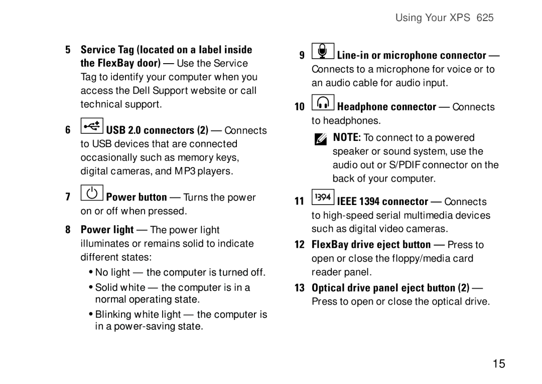 Dell XPS 625 manual Power button Turns the power on or off when pressed, Headphone connector Connects to headphones 