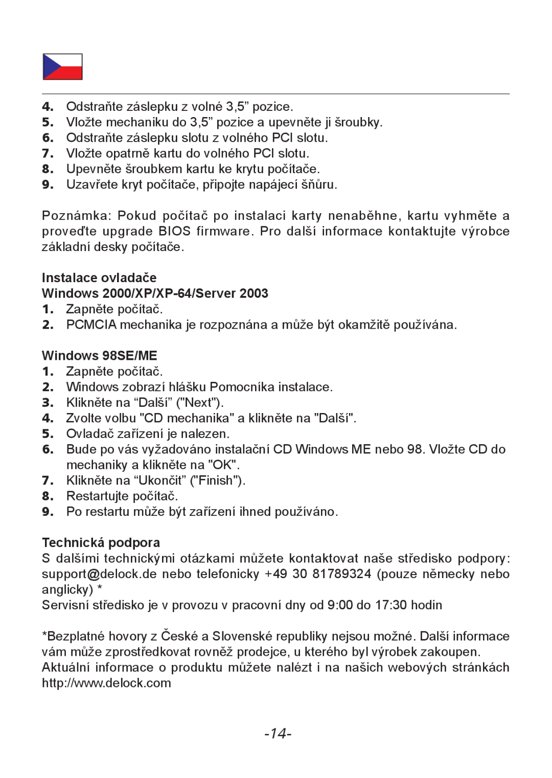 DeLOCK Delock PCMCIA Laufwerk 3.5" CardBus / umts Lesegerat, 66000 Instalace ovladače Windows 2000/XP/XP-64/Server 