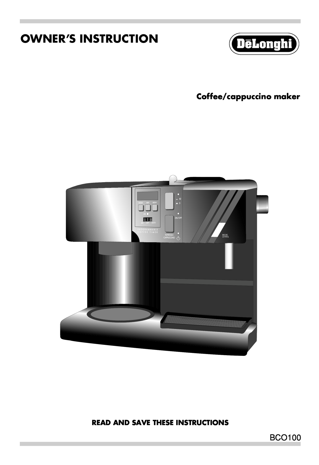 DeLonghi BCO100 manual Owner’S Instruction, Coffee/cappuccino maker, Read And Save These Instructions 