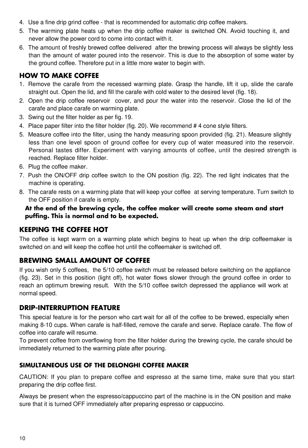 DeLonghi BCO60 manual HOW to Make Coffee, Keeping the Coffee HOT, Brewing Small Amount of Coffee, DRIP-INTERRUPTION Feature 