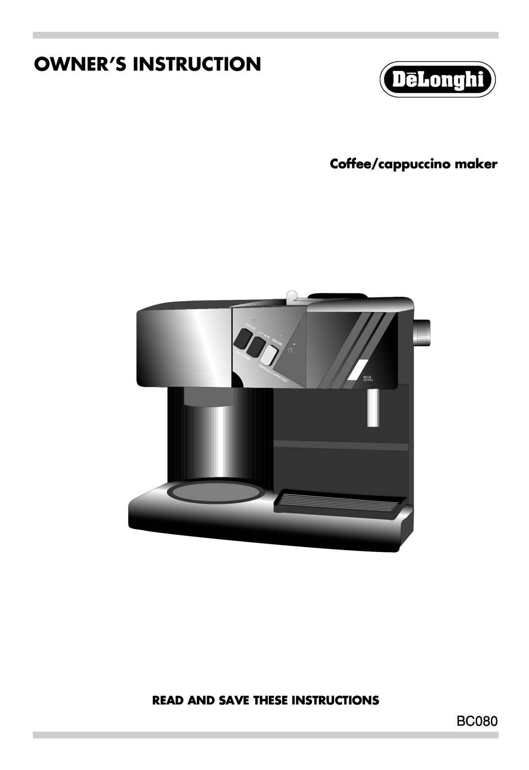DeLonghi BCO80 manual Owner’S Instruction, BC080, Coffee/cappuccino maker, Read And Save These Instructions 
