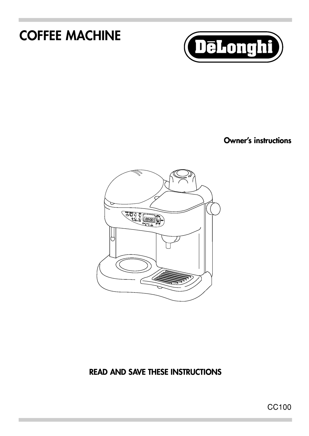 DeLonghi cc 100, CC100B manual Coffee Machine, Owner’s instructions, Read And Save These Instructions 