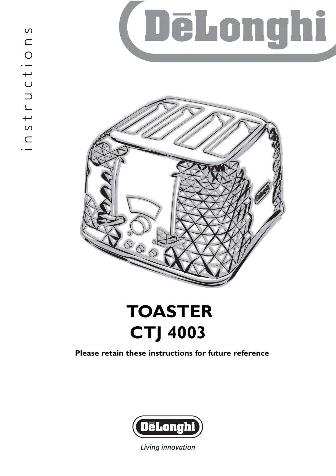 DeLonghi CTJ 4003 manual Please retain these instructions for future reference, Toaster Ctj, i n s t r u c t i o n s 