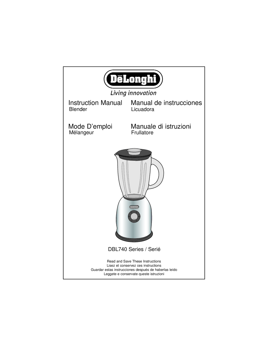 DeLonghi instruction manual Blender Licuadora, Mélangeur Frullatore, DBL740 Series / Serié 