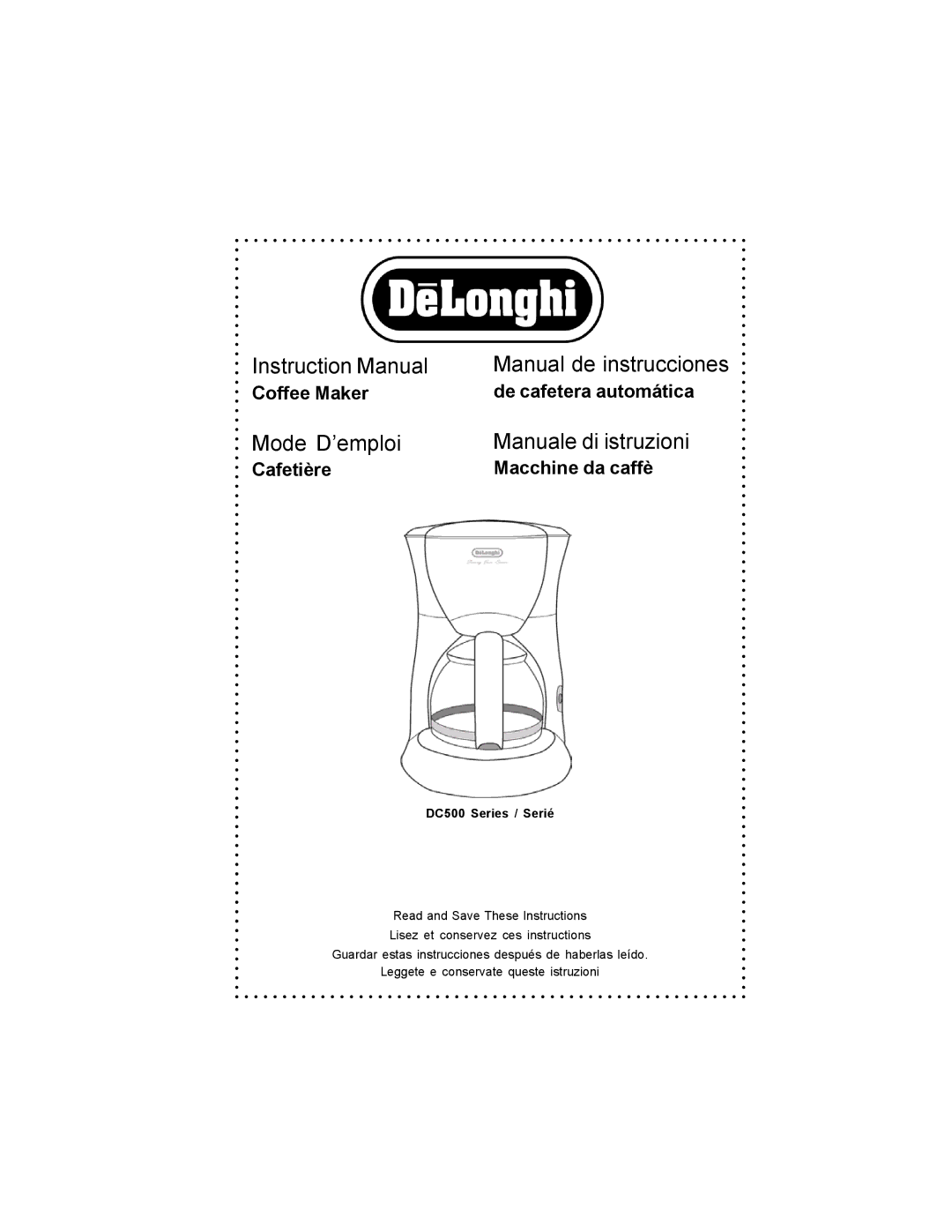 DeLonghi instruction manual Coffee Maker De cafetera automática, Cafetière Macchine da caffè, DC500 Series / Serié 