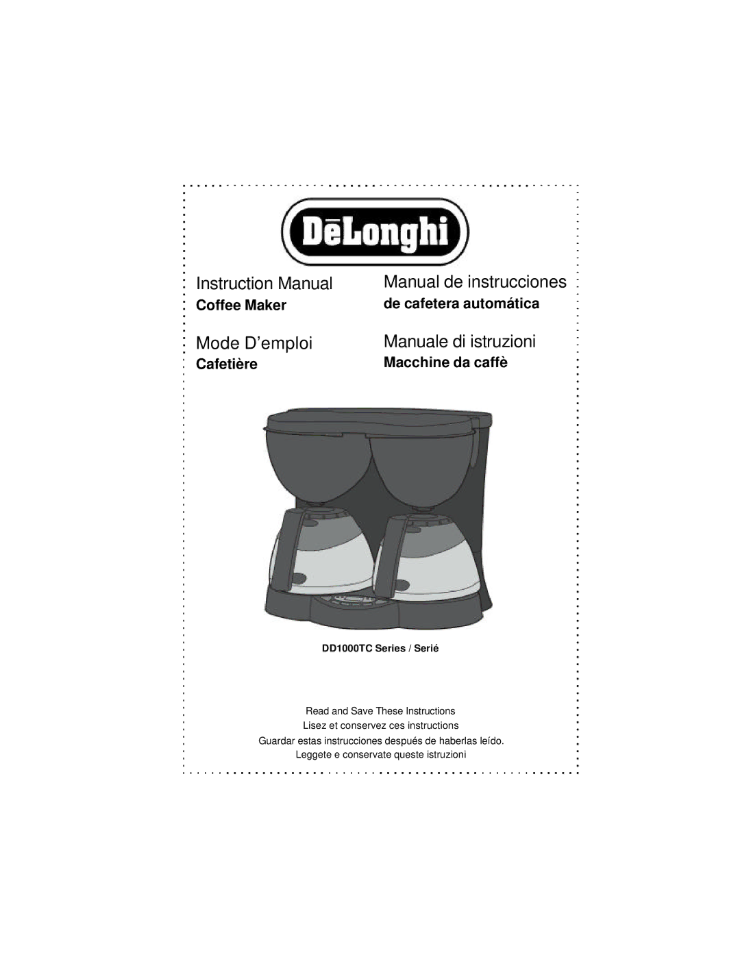 DeLonghi DD1000TC Series instruction manual Coffee Maker De cafetera automática, Cafetière Macchine da caffè 