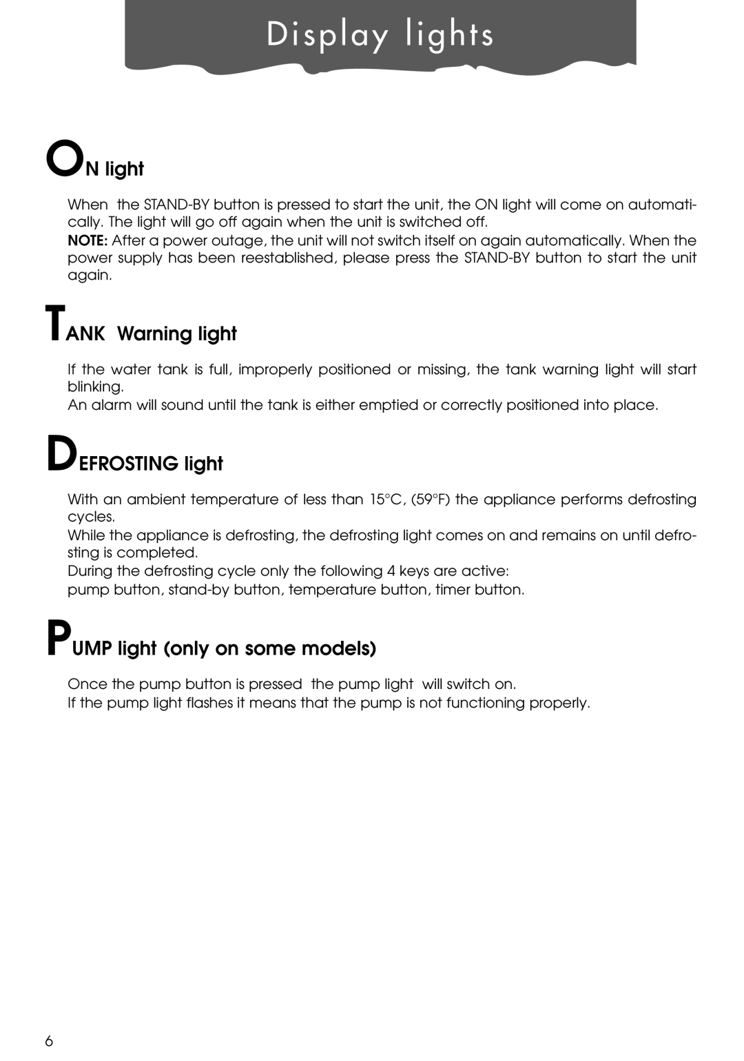 DeLonghi de 300, DE650P Display lights, On light, Tank Warning light, Defrosting light, Pump light only on some models 