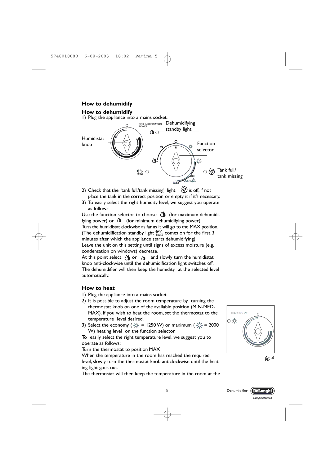 DeLonghi DEC 21 manual How to dehumidify, How to heat, Knob, Plug the appliance into a mains socket, Ing light goes out 