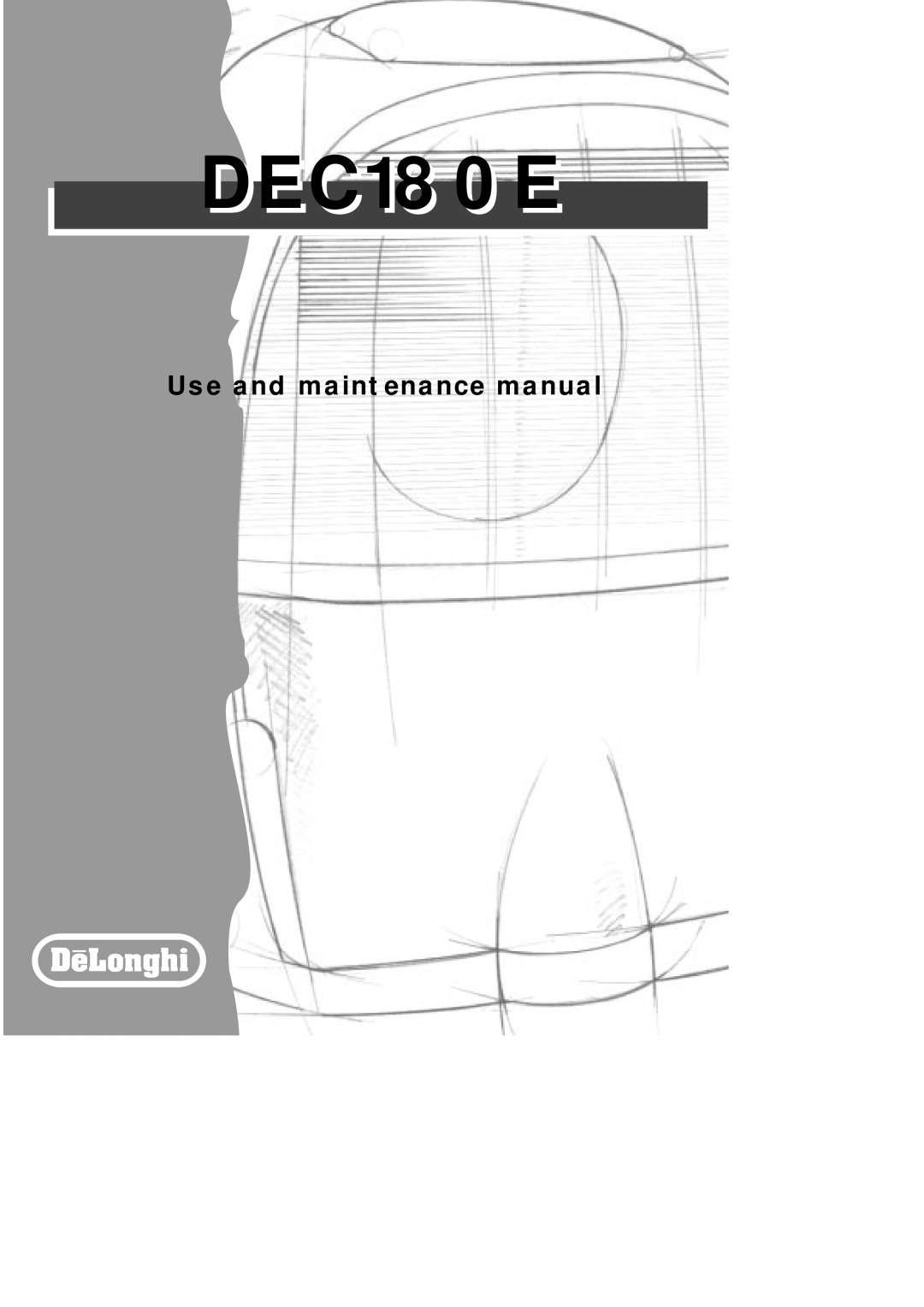 DeLonghi DEC180E manual Use and maintenance manual 