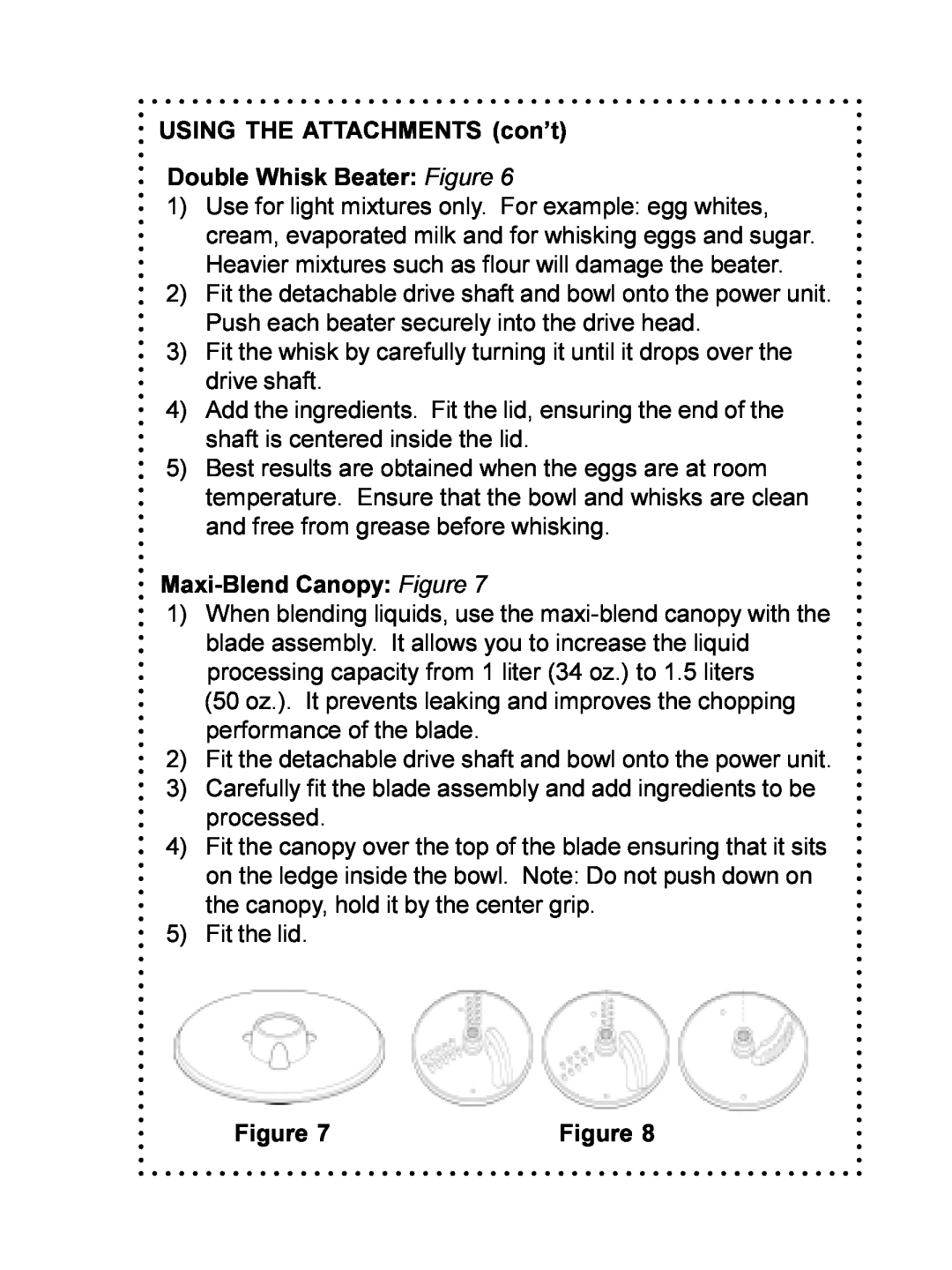 DeLonghi DFP690 Series instruction manual USING THE ATTACHMENTS con’t, Double Whisk Beater Figure, Maxi-BlendCanopy Figure 