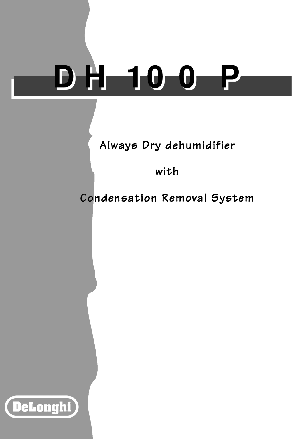 DeLonghi DH100P manual D H 1 0 0 P, Always Dry dehumidifier with, Condensation Removal System 
