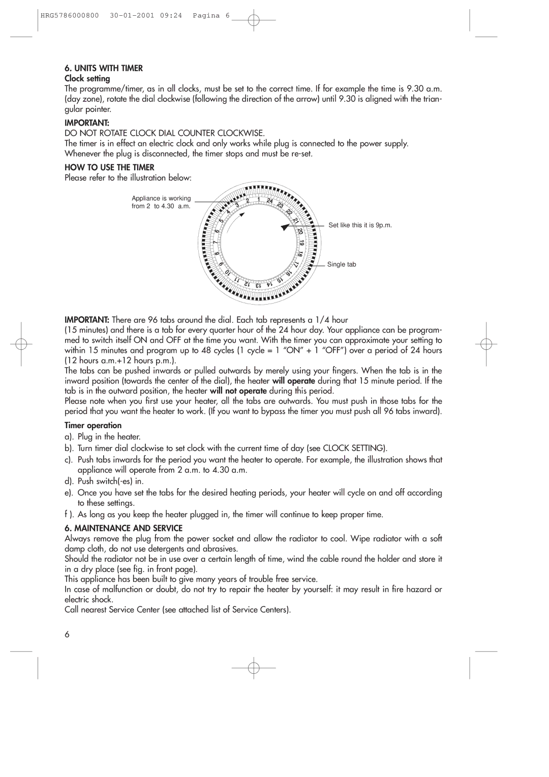 DeLonghi DR18TG Do not Rotate Clock Dial Counter Clockwise, HOW to USE the Timer, Please refer to the illustration below 