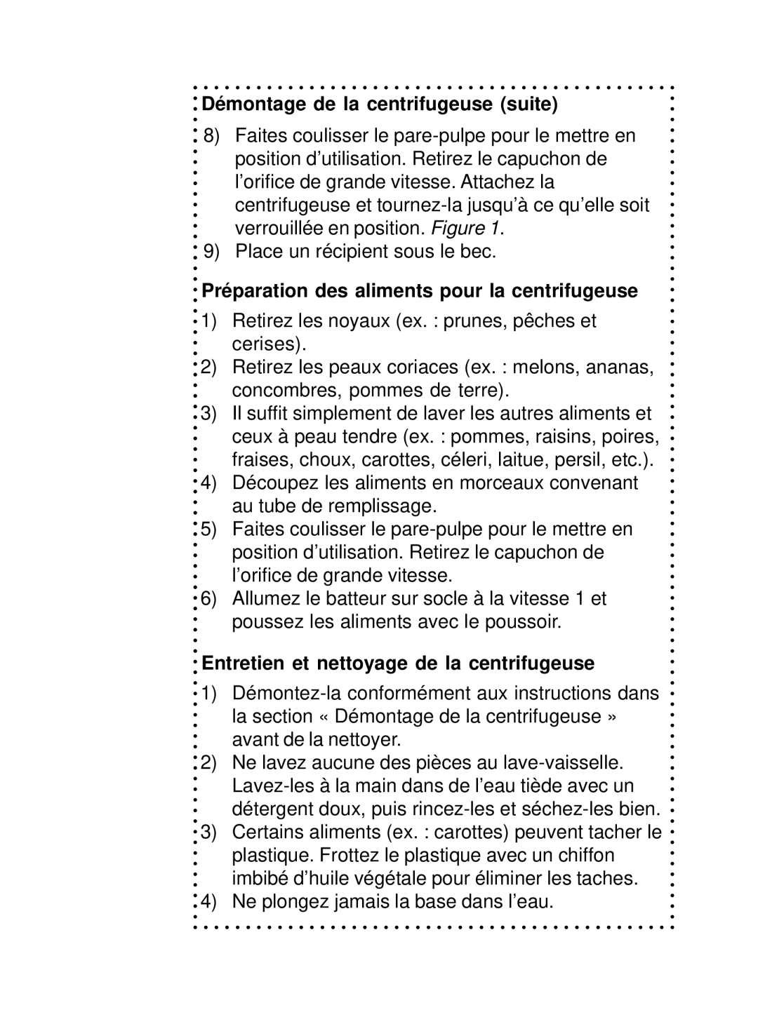 DeLonghi DSM800, DSM700 Démontage de la centrifugeuse suite, Préparation des aliments pour la centrifugeuse 