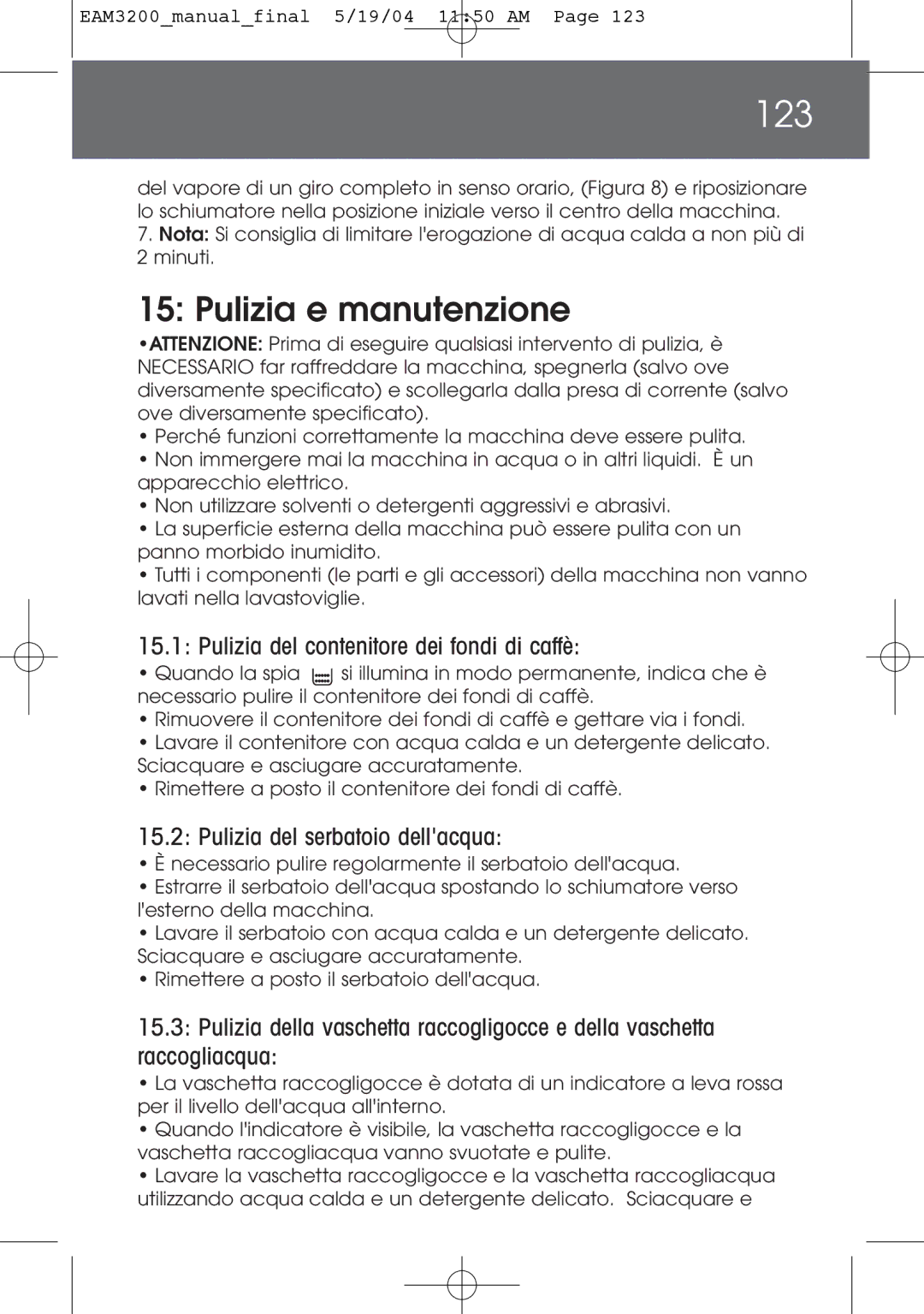 DeLonghi EAM3200 123, Pulizia e manutenzione, Pulizia del contenitore dei fondi di caffè, Pulizia del serbatoio dellacqua 