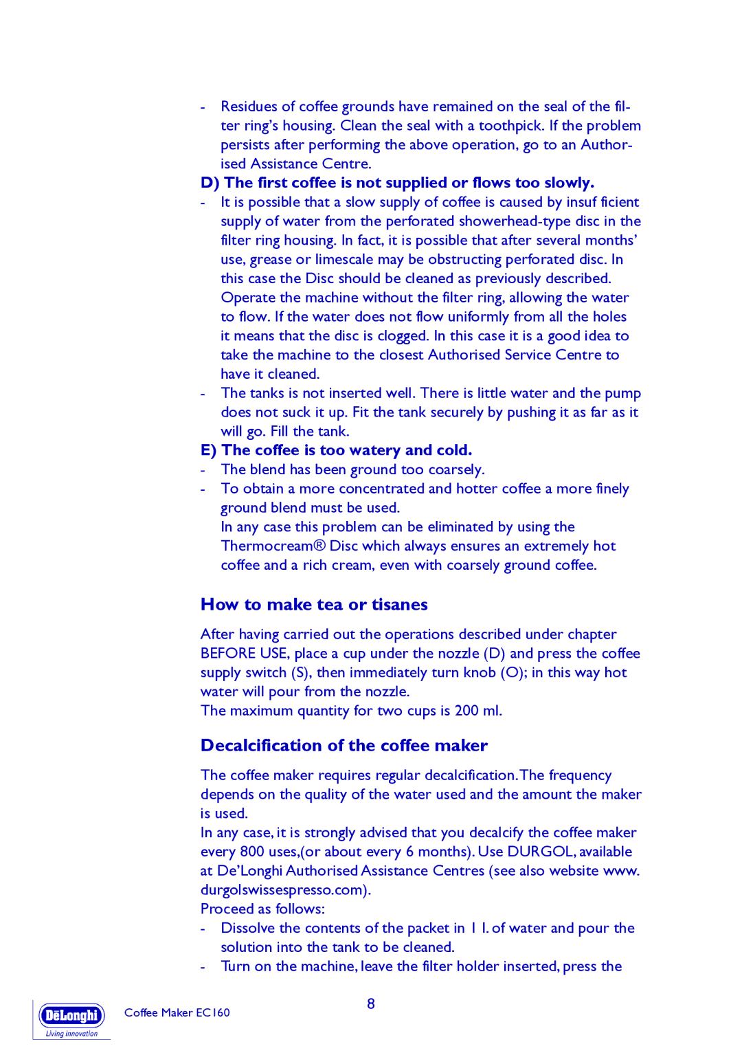 DeLonghi EC160 manual How to make tea or tisanes, Decalcification of the coffee maker, Will go. Fill the tank 