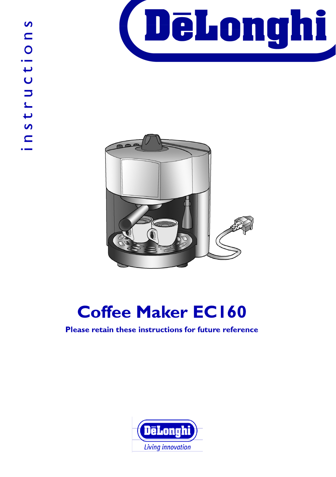 DeLonghi manual Please retain these instructions for future reference, i n s t r u c t i o n s, Coffee Maker EC160 