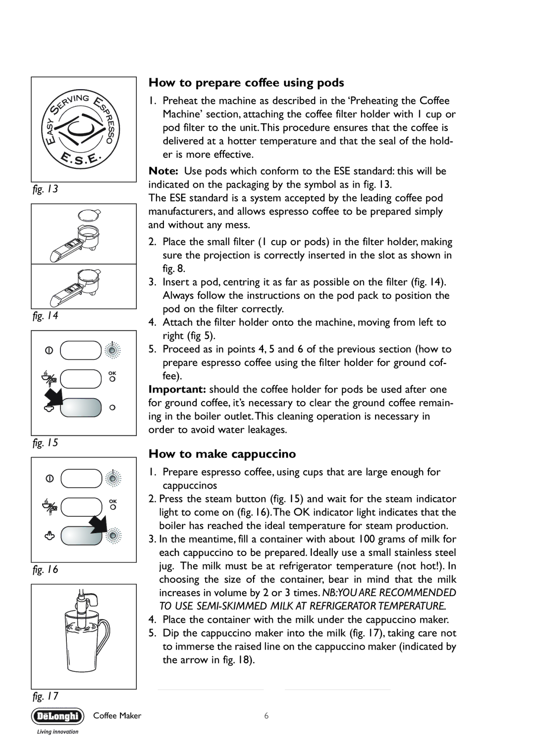 DeLonghi EC330 manual How to prepare coffee using pods, How to make cappuccino 