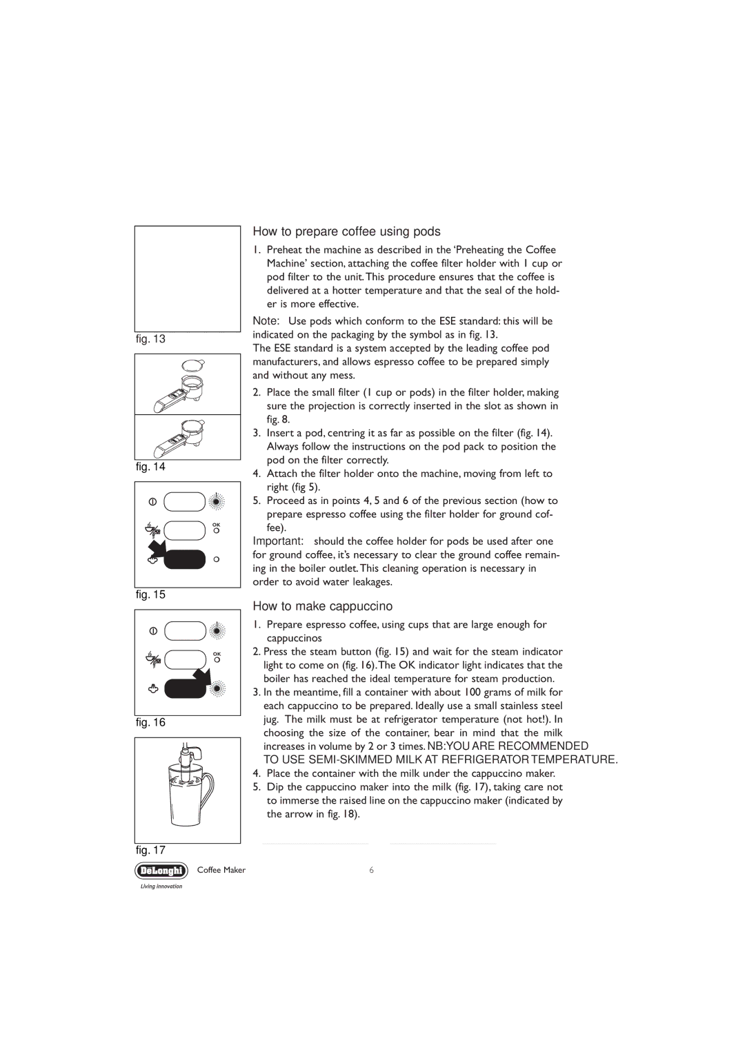 DeLonghi EC330 manual How to prepare coffee using pods, How to make cappuccino 