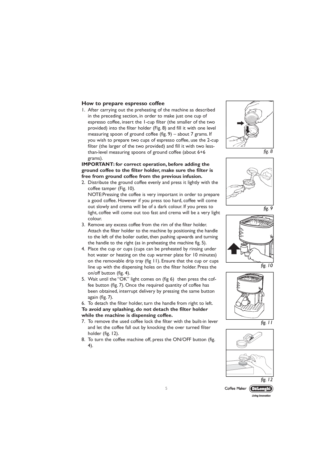 DeLonghi EC330 manual How to prepare espresso coffee, To detach the filter holder, turn the handle from right to left 